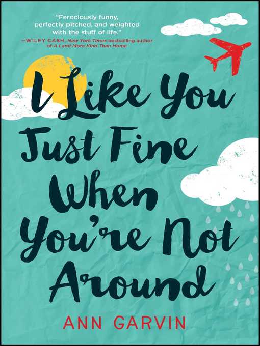 Title details for I Like You Just Fine When You're Not Around by Ann Garvin - Wait list